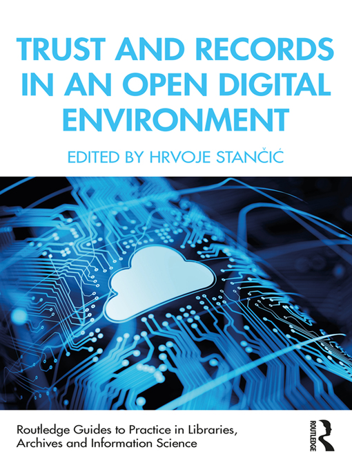 Title details for Trust and Records in an Open Digital Environment by Hrvoje Stančić - Available